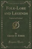 Folk-lore And Legends di Charles J Tibbits edito da Forgotten Books