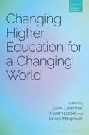 Changing Higher Education For A Changing World edito da Bloomsbury Publishing PLC