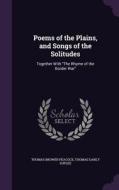 Poems Of The Plains, And Songs Of The Solitudes di Thomas Brower Peacock, Thomas Danly Suplee edito da Palala Press