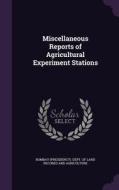 Miscellaneous Reports Of Agricultural Experiment Stations edito da Palala Press