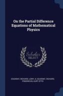 On the Partial Difference Equations of Mathematical Physics di H. Lewy, Richard Courant edito da CHIZINE PUBN