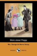 More About Peggy (dodo Press) di Mrs George De Horne Vaizey edito da Dodo Press
