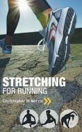 Stretching For Running di Christopher M. Norris edito da Bloomsbury Publishing Plc