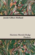 Josiah Gilbert Holland di Harriette Merrick Hodge Plunkett edito da Lucas Press