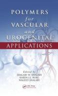 Polymers for Vascular and Urogenital Applications di Shalaby W. Shalaby edito da CRC Press