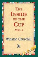 The Inside of the Cup Vol 6. di Winston S. Churchill edito da 1st World Library - Literary Society