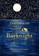 The Legend of Barknight: A Thanksgiving Story for Pets di The McConnell Family edito da Booksurge Publishing