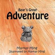 Bear's Great Adventure di Markay Ming edito da America Star Books
