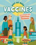 Why We Need Vaccines: How Humans Beat Infectious Diseases di Rowena Rae edito da ORCA BOOK PUBL