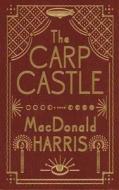 The Carp Castle di Macdonald Harris edito da OVERLOOK PR