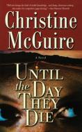Until the Day They Die di Christine Mcguire edito da Gallery Books