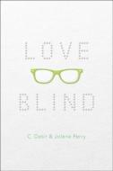 Love Blind di C. Desir, Jolene Perry edito da SIMON PULSE