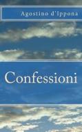 Confessioni di Sant Agostino D'Ippona edito da Createspace