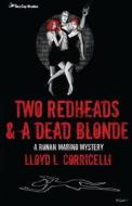 Two Redheads & a Dead Blonde: A Ronan Marino Mystery di Lloyd L. Corricelli edito da Createspace