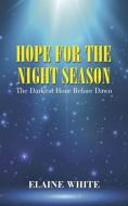 Hope For The Night Season di Elaine White edito da AuthorHouse