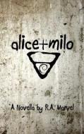 Alice + Milo di R. a. Marvel edito da Createspace