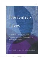 Derivative Lives: Biofiction, Uncertainty, and Speculative Risk in Contemporary Spanish Narrative di Virginia Newhall Rademacher edito da BLOOMSBURY ACADEMIC