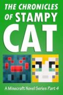 The Chronicles of Stampy Cat: A Minecraft Novel Series - Part 4 di Stampylongnose Fan Club edito da Createspace