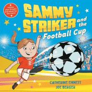 Sammy Striker And The Football Cup di Catherine Emmett edito da Pan Macmillan