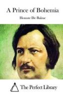 A Prince of Bohemia di Honore De Balzac edito da Createspace