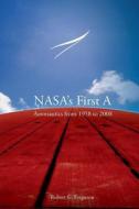 NASA's First a Aeronautics from 1958 to 2008 di Robert G. Ferguson edito da Createspace