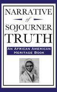 Narrative of Sojourner Truth (An African American Heritage Book) di Sojourner Truth edito da Wilder Publications