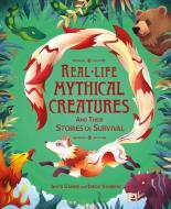 Real-life Mythical Creatures And Their Stories Of Survival di Anita Ganeri edito da Hachette Children's Group