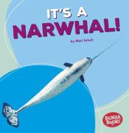 It's a Narwhal! di Mari C. Schuh edito da LERNER CLASSROOM