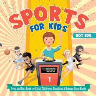 Sports for Kids | Trivia and Quiz Book for Kids | Children's Questions & Answer Game Books di Dot Edu edito da Dot EDU
