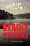 Deadly Stroke di Philip Hayward edito da Createspace Independent Publishing Platform