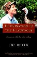 Illumination In The Flatwoods di Joe Hutto edito da Rowman & Littlefield