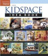 New Kidspace Idea Book di Wendy Adler Jordan edito da Taunton Press Inc