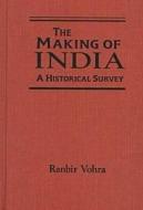 The Making of India: A Historical Survey di Ranbir Vohra edito da M.E. Sharpe