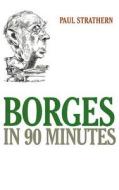 Borges in 90 Minutes di Paul Strathern edito da IVAN R DEE INC