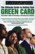 The Ultimate Guide to Getting Your Green Card edito da Learning Express (NY)