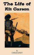 The Life of Kit Carson di Charles Burdett edito da INTL LAW & TAXATION PUBL