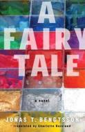 A Fairy Tale di Jonas T. Bengtsson edito da Other Press (NY)