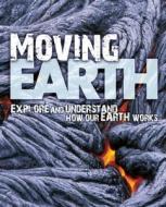 Moving Earth di David Orme, Helen Orme, Steve Parker edito da QEB Publishing