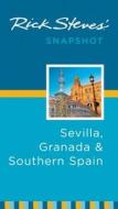 Rick Steves\' Snapshot Sevilla, Granada & Southern Spain di Rick Steves edito da Avalon Travel Publishing
