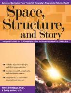 Space, Structure, and Story: Integrated Science and Ela Lessons for Gifted and Advanced Learners in Grades 4-6 di Emily Mofield, Tamra Stambaugh edito da PRUFROCK PR