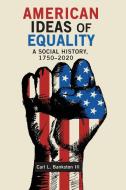 AMERICAN IDEAS OF EQUALITY: A SOCIAL HIS di CARL BANKSTON edito da LIGHTNING SOURCE UK LTD
