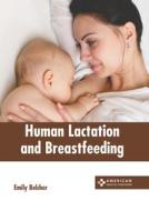 Human Lactation and Breastfeeding edito da AMERICAN MEDICAL PUBLISHERS