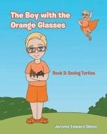 The Boy with the Orange Glasses di Jerome Edward Oblon edito da Writers Branding LLC