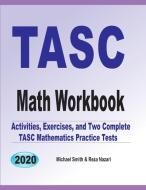 TASC Math Workbook di Michael Smith, Reza Nazari edito da Math Notion