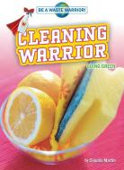 Cleaning Warrior: Going Green di Claudia Martin edito da BEARPORT PUB CO INC