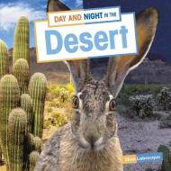 Day and Night in the Desert di Ellen Labrecque edito da PEBBLE BOOKS