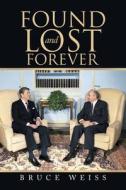 Found And Lost Forever di Bruce Weiss edito da Authorhouse