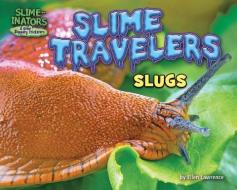Slime Travelers: Slugs di Ellen Lawrence edito da BEARPORT PUB CO INC