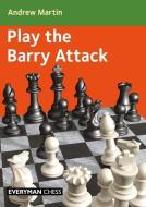 Play the Barry Attack di Andrew Martin edito da EVERYMAN CHESS