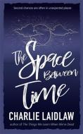 The Space Between Time di Charlie Laidlaw edito da Accent Press Ltd